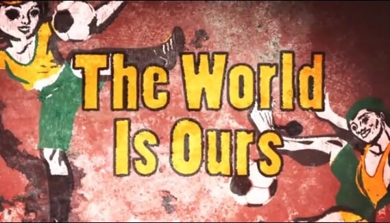 Lyrics of The World Is Ours 2014 World Cup Anthem Song
