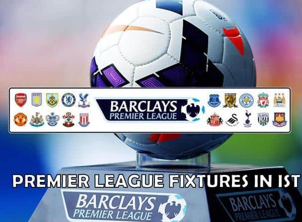 Barclays Premier League 2014-15 IST Fixtures