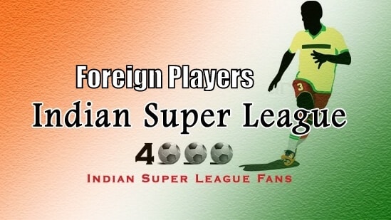 Indian Super League Foreign Players list