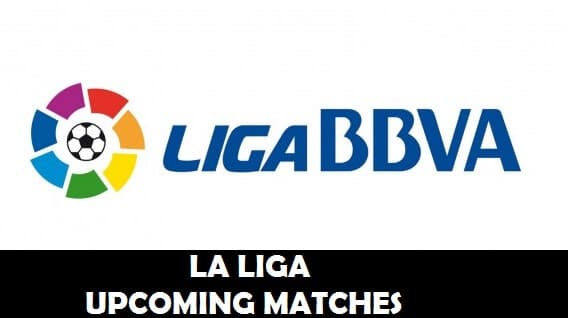 La Liga Upcoming Matches Date time