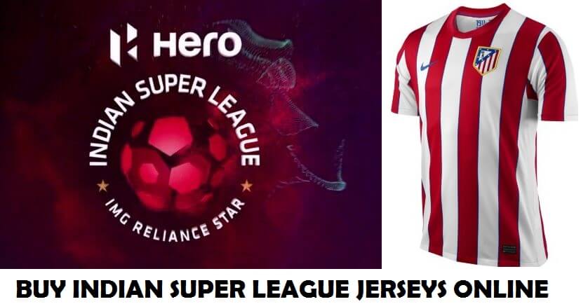 Indian Super League Team Jerseys Online purchase