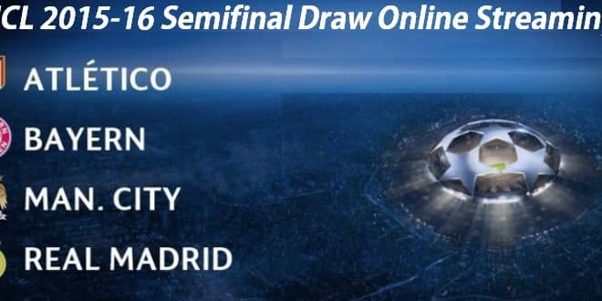 UCL 2015-16 Champions League Semifinal Draw Online Streaming